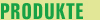 Produkte